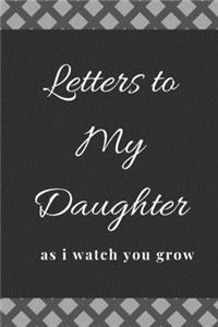 Letters To My Little Girl As I Watch You Grow Up