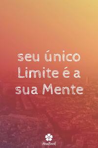 Seu Único Limite É A Sua Mente