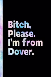 Bitch, Please. I'm From Dover.
