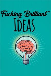 Fucking Brilliant Ideas