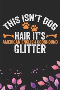 This Isn't Dog Hair It's American English Coonhound Glitter