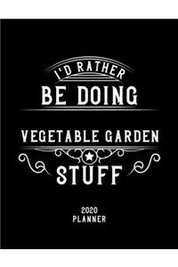 I'd Rather Be Doing Vegetable Garden Stuff 2020 Planner