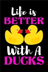 Life is Better With A Ducks