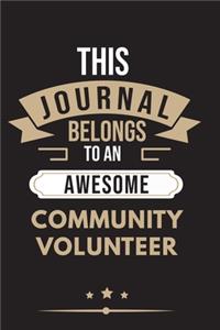 THIS JOURNAL BELONGS TO AN AWESOME Community Volunteer Notebook / Journal 6x9 Ruled Lined 120 Pages