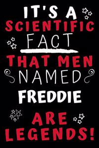 It's A Scientific Fact That Men Named Freddie Are Legends!