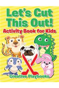 Let's Cut This Out! Activity Book for Kids