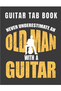 Guitar Tab Book - Never Underestimate An Old Man With A Guitar