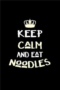 Keep Calm And Eat Noodles