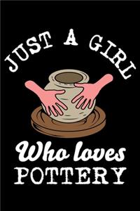Just A Girl Who Loves Pottery