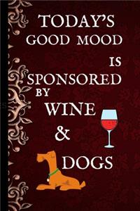 Today's Good Mood Is Sponsored By Wine & Dogs