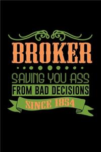 Broker saving you ass from bad decisions. Since 1854