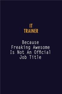 IT Trainer Because Freaking Awesome is not An Official Job Title