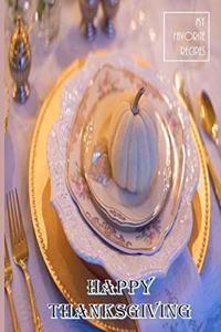 Happy Thanksgiving - My Favorite Recipes