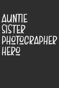 Aunt Sister Photographer Hero: Aunt Journal, Diary, Notebook or Gift for Auntie