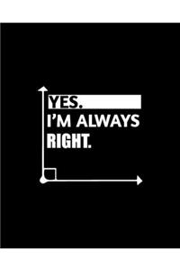 Yes. I'm Always Right.
