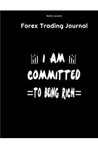 I Am Commited To Being Rich - Forex Trading Journal