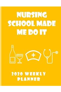 Nursing School Made Me Do It 2020 Weekly Planner