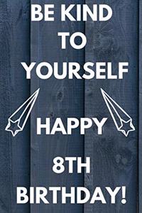 Be Kind To Yourself Happy 8th Birthday