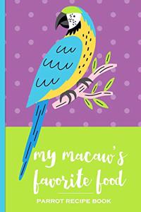 My Macaw's Favorite Food Parrot Recipe Book