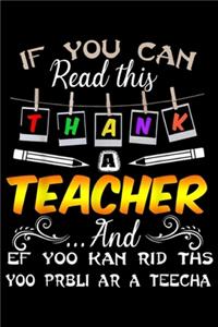 If You Can Read This Thank A Teacher and ef yoo kan rid ths yoo prbli ar a teecha