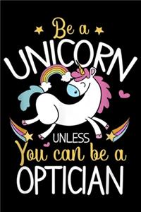 Be A Unicorn unless you can be a optician