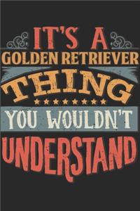 It's A Golden Retriever Thing You Wouldn't Understand