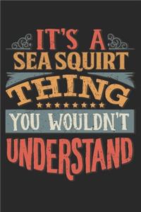 It's A Sea Squirt Thing You Wouldn't Understand