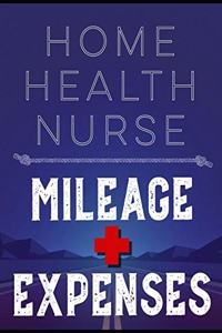 Home Health Nurse Mileage and Expenses