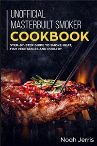 Unofficial Masterbuilt Smoker Cookbook