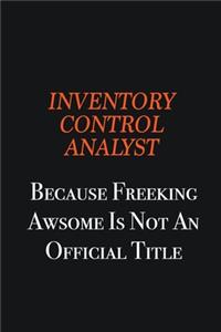 Inventory Control Analyst because freeking awsome is not an official title