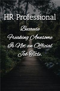 HR Professional Because Freaking Awesome is not an Official Job Title Notebook: Lined Journal, 120 Pages, 6 x 9, Human Resources Gift Journal, Outdoor Adventurer Matte Finish