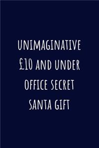 Unimaginative £10 and under office secret santa gift