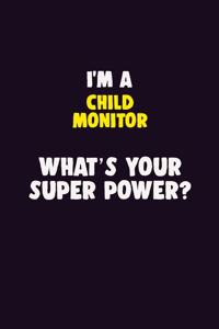 I'M A Child Monitor, What's Your Super Power?