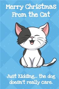 Merry Christmas From The Cat Just Kidding The Cat Doesnt Really Care