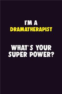 I'M A Dramatherapist, What's Your Super Power?