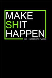 Make Shit Happen 2020-2021 18 Month Planner