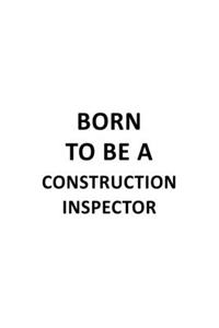 Born To Be A Construction Inspector