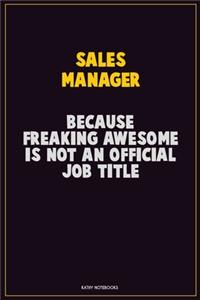 Sales Manager, Because Freaking Awesome Is Not An Official Job Title
