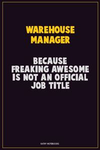 Warehouse Manager, Because Freaking Awesome Is Not An Official Job Title