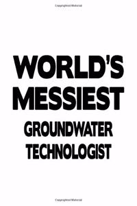 World's Messiest Groundwater Technologist