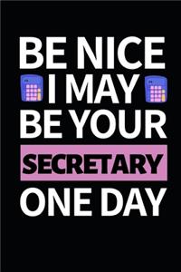 Be Nice I May Be Your Secretary One Day