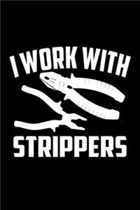 I work with Strippers