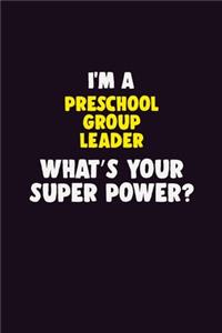 I'M A Preschool Group Leader, What's Your Super Power?