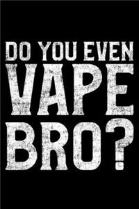 Do You Even Vape Bro?