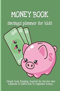 MONEY BOOK. Savings planner for kids. Simple Book Keeping Journal for income and expense to learn how to organize money.