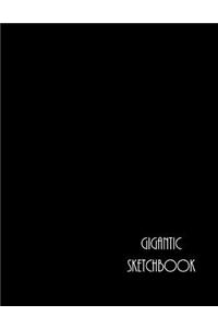 GIGANTIC Sketchbook: BIG Drawing Book with SIX HUNDRED White Blank Pages (300 Sheets) Black Cover Design GIANT Sketch Notebook/Journal (8.5 x 11)