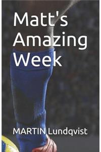 Matt's Amazing Week