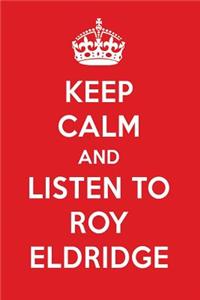 Keep Calm and Listen to Roy Eldridge: Roy Eldridge Designer Notebook