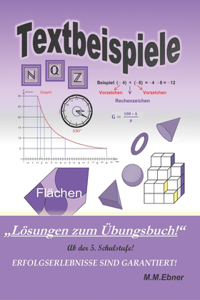 Textbeispiele: Lösungen zum Übungsbuch! Ab der 5. Schulstufe!