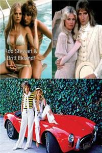 Rod Stewart & Britt Ekland!